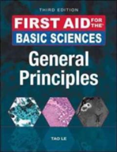 First Aid for the Basic Sciences: General Principles, Third Edition