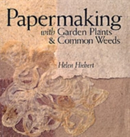 Papermaking with Garden Plants and Common Weeds