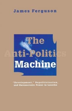 The Anti-politics Machine