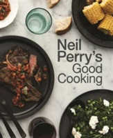 Neil Perry&#039;s Good Cooking