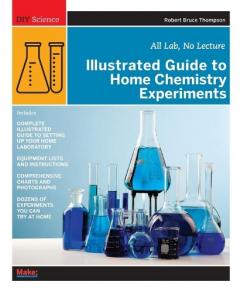 Illustrated Guide to Home Chemistry Experiments