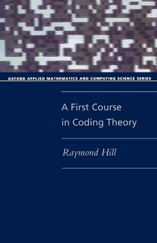 A First Course in Coding Theory - University of Salford) Raymond (Senior Lecturer in Mathematics ...