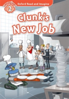 Oxford Read and Imagine: Level 2:: Clunk&#039;s New Job
