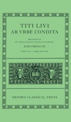 Livy: The History of Rome, Books 21-25 (Titi Livi ab urbe condita libri XXI-XXV)