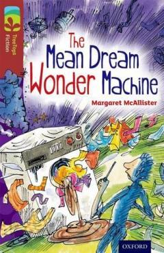 Coperta cărții Oxford Reading Tree TreeTops Fiction: Level 15 More Pack A: The Mean Dream Wonder Machine