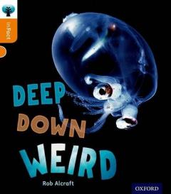 Coperta cărții Oxford Reading Tree inFact: Level 6: Deep Down Weird