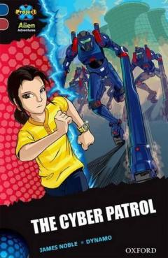 Coperta cărții Project X Alien Adventures: Dark Blue Book Band, Oxford Level 15: The Cyber Patrol