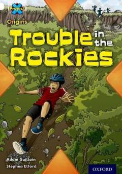 Coperta cărții Project X Origins: White Book Band, Oxford Level 10: Journeys: Trouble in the Rockies