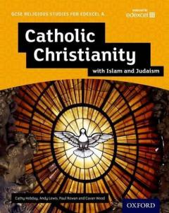 Coperta cărții GCSE Religious Studies for Edexcel A: Catholic Christianity with Islam and Judaism Student Book