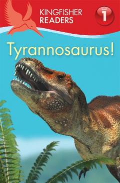 Coperta cărții Kingfisher Readers:Tyrannosaurus! (Level 1: Beginning to Read)