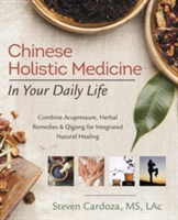 Chinese Holistic Medicine in Your Daily Life