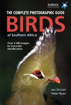 The complete photographic guide birds of Southern Africa