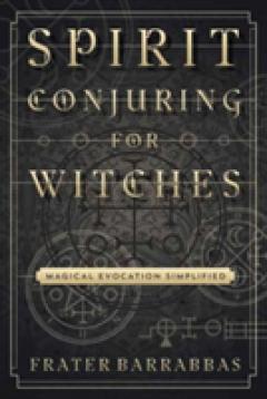 Spirit Conjuring for Witches