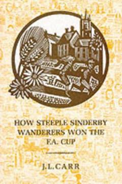 Coperta cărții How Steeple Sinderby Wanderers Won the F.A.Cup