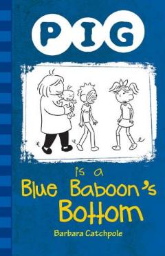 Coperta cărții Pig is a Blue Baboon's Bottom