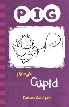 Coperta cărții PIG plays Cupid