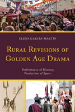 Rural Revisions of Golden Age Drama