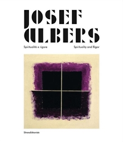 Josef Albers: Spirituality &amp; Rigour