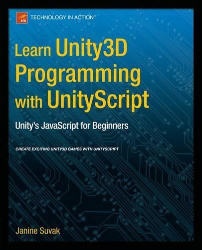 Learn Unity3D Programming with UnityScript - Janine Suvak