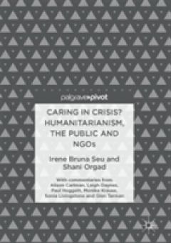 Caring in Crisis? Humanitarianism, the Public and NGOs