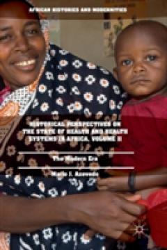 Historical Perspectives on the State of Health and Health Systems in Africa, Volume II