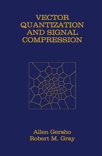 Vector Quantization and Signal Compression - Allen Gersho, Robert M. Gray