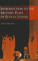 Introduction to the Mystery Plays of Rudolf Steiner