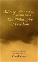Rudlof Steiner on His Book the &quot;Philosophy of Freedom&quot;
