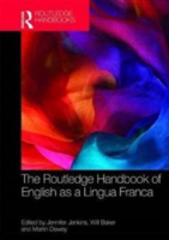 The Routledge Handbook of English as a Lingua Franca