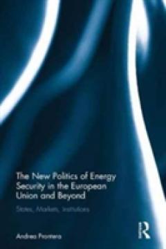 The New Politics of Energy Security in the European Union and Beyond