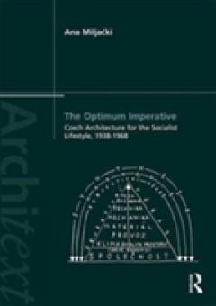 The Optimum Imperative: Czech Architecture for the Socialist Lifestyle, 1938-1968