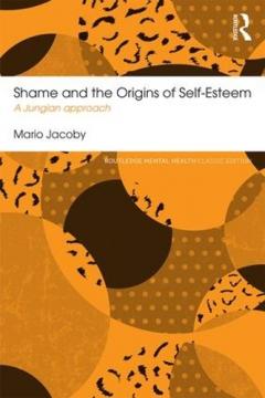 Shame and the Origins of Self -Esteem