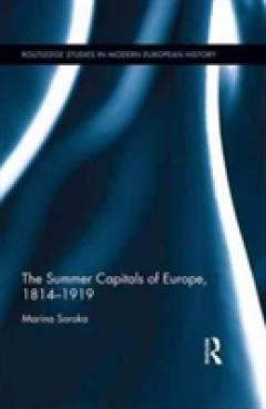 The Summer Capitals of Europe, 1814-1919