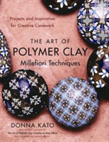 The Art Of Polymer Clay Millefiori Techniques