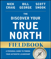 The Discover Your True North Fieldbook, Revised and Updated