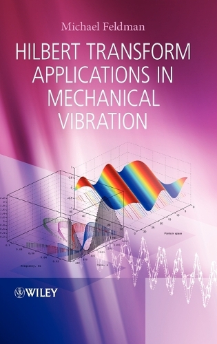Hilbert Transform Applications In Mechanical Vibration Michael Feldman