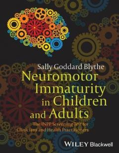 Neuromotor Immaturity in Children and Adults - the Inpp Screening Test for Clinicians and Health    Practitioners