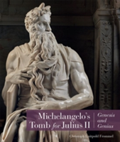 Michelangelo&#039;s Tomb for Julius II - Genesis and Genius