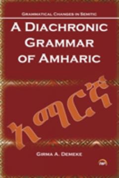 A Diachronic Grammar Of Amharic