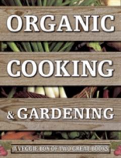 Coperta cărții Organic Cooking & Gardening: A Veggie Box of Two Great Books