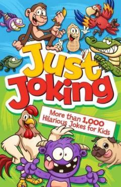 Coperta cărții Just Joking! More Than 1,000 Hilarious Jokes for Kids