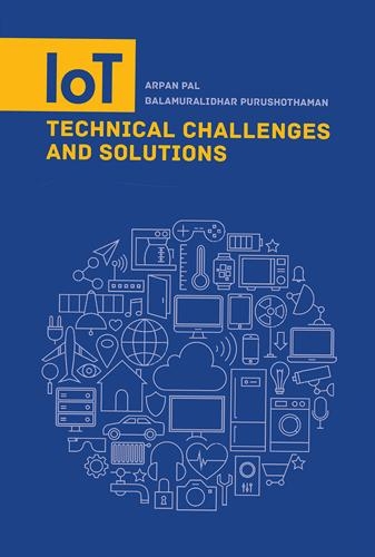 IoT Technical Challenges and Solutions - Arpan Pal