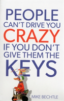 People Can&#039;t Drive You Crazy If You Don&#039;t Give Them the Keys