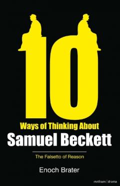 Ten Ways of Thinking About Samuel Beckett