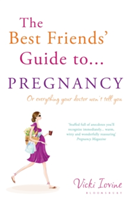 The Best Friends&#039; Guide to Pregnancy