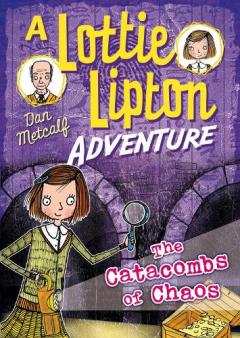 Coperta cărții The Catacombs of Chaos A Lottie Lipton Adventure