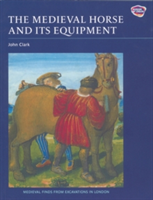 The Medieval Horse and its Equipment, c.1150-1450