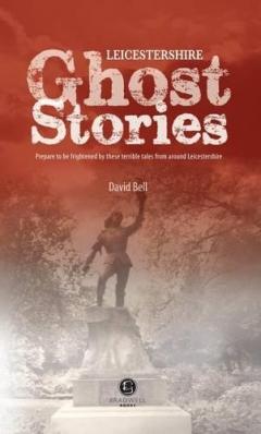 Coperta cărții Leicestershire Ghost Stories