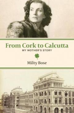 From Cork to Calcutta - My Mother's Story
