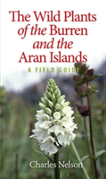 The Wild Plants of the Burren &amp; the Aran Islands